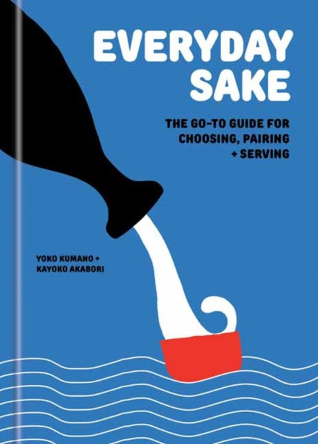 9780593799734, Everyday Sake : The Go-To Guide for Choosing, Pairing, and Serving