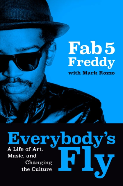 9780593834909, Everybody's Fly : A Life of Art, Music, and Changing the Culture