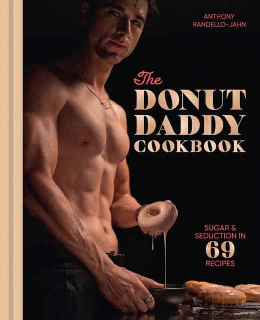 9780593837627, The Donut Daddy Cookbook : Sugar & Seduction in 69 Recipes [A Dessert Cookbook]