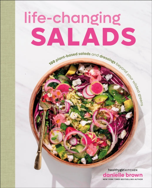9780593961834, Life-Changing Salads : 100 Plant-Based Salads and Dressings Beyond Your Wildest Greens (HealthyGirl Kitchen)