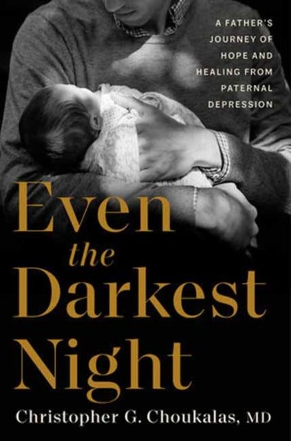 9780593980224, Even the Darkest Night : A Father's Journey of Hope and Healing from Paternal Depression