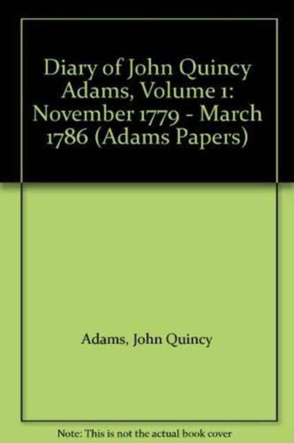 9780674018648, Diary of John Quincy Adams : Volume 1