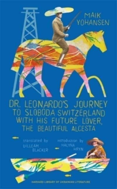 9780674291959, Dr. Leonardo's Journey to Sloboda Switzerland with His Future Lover, the Beautiful Alcesta
