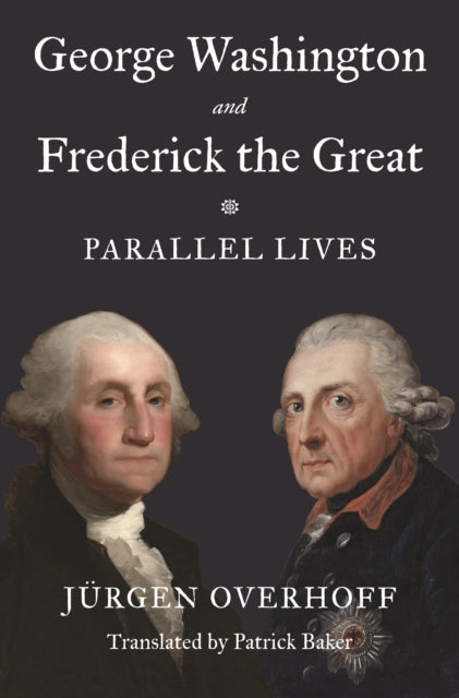 9780691226712, George Washington and Frederick the Great : Parallel Lives