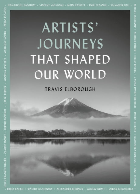 9780711268708-Artists' Journeys That Shaped Our World : The travels that inspired the artistic greats Volume 2
