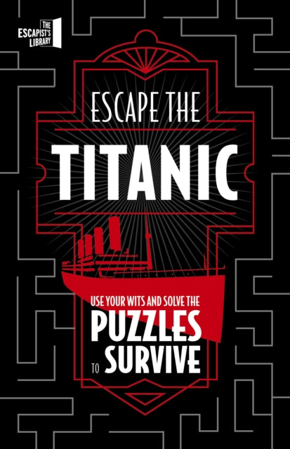 9780711286443-Escape The Titanic : Use your wits and solve the puzzles to survive