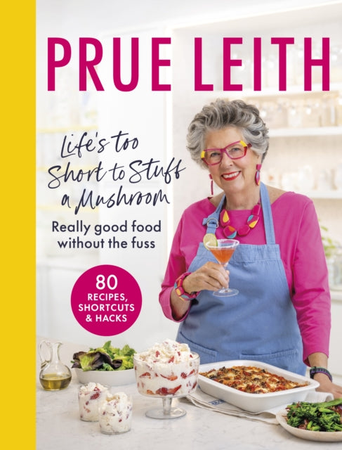 9780711292505-Life's Too Short to Stuff a Mushroom : Really good food without the fuss - foolproof recipes, shortcuts and hacks