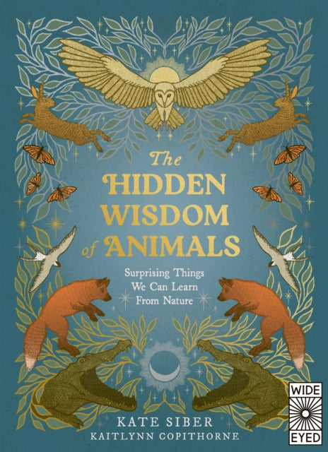 9780711294769, The Hidden Wisdom of Animals : Surprising Things We Can Learn From Nature