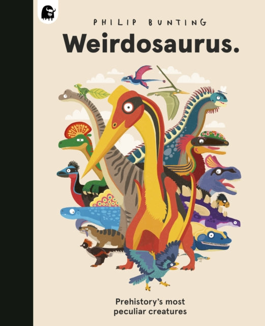 9780711295810, Weirdosaurus : Prehistory's Most Peculiar Dinosaurs