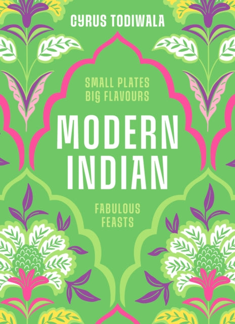 9780711297609-Modern Indian : Small Plates, Big Flavours, Fabulous Feasts