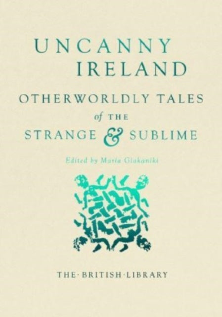 9780712355209-Uncanny Ireland : Otherworldly Tales of the Strange and Sublime