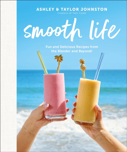 9780744094848-Smooth Life : Fun and Delicious Recipes from the Blender and Beyond!: A Cookbook