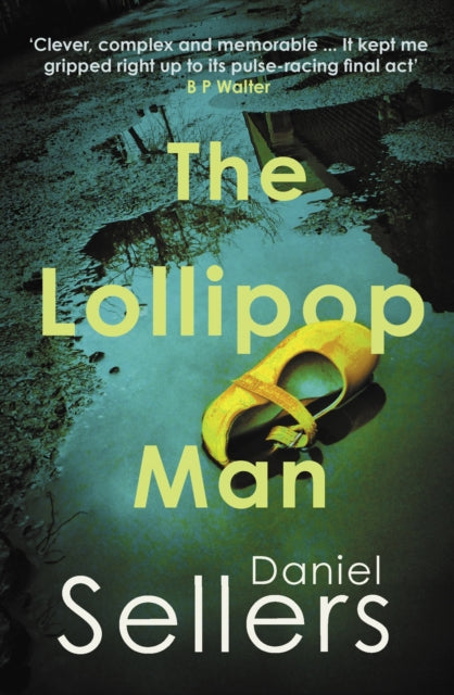 9780749032715, The Lollipop Man : The new gritty crime novel from bestselling author Daniel Sellers