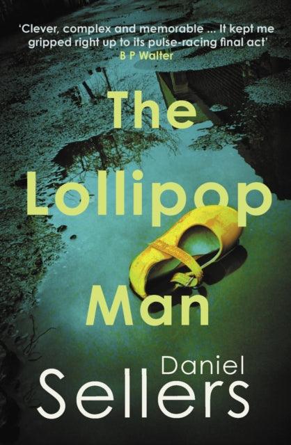 9780749032715, The Lollipop Man : The new gritty crime novel from bestselling author Daniel Sellers