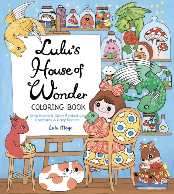 9780760395646, Lulu's House of Wonder Coloring Book : Step Inside & Color Fantastical Creatures & Cozy Scenes