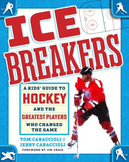 9780760395691-Ice Breakers : A Kids' Guide to Hockey and the Greatest Players Who Changed the Game