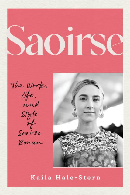 9780760399866, Saoirse : The Work, Life, and Style of Saoirse Ronan