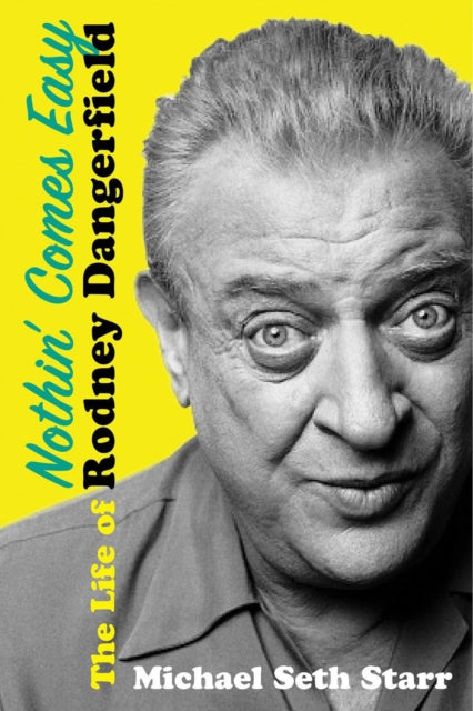9780806543239-Nothin' Comes Easy : The Life of Rodney Dangerfield
