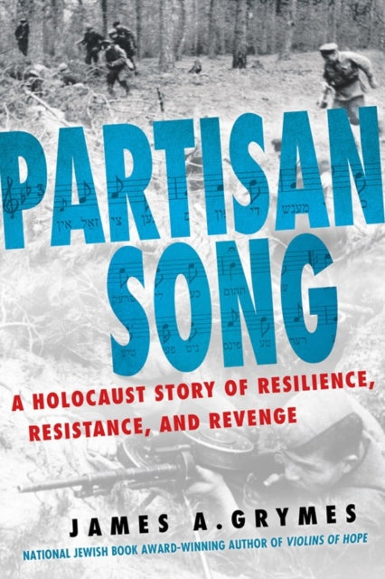9780806543451, Partisan Song : A Holocaust Story of Resilience, Resistance, and Revenge