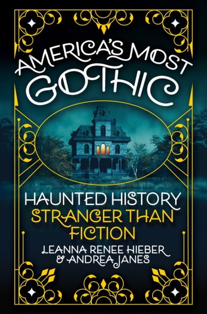 9780806543741, America's Most Gothic : Haunted History Stranger than Fiction