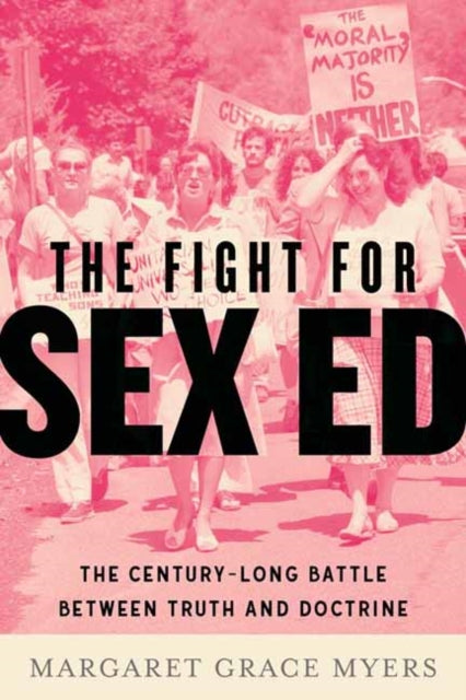 9780807024423, The Fight for Sex Ed : The Century-Long Battle Between Truth and Doctrine