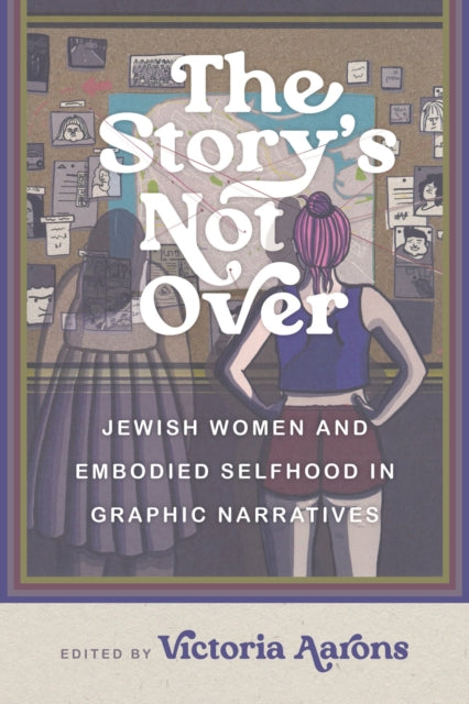 9780814349120, The Story's not Over : Jewish Women and Embodied Selfhood in Graphic Narratives