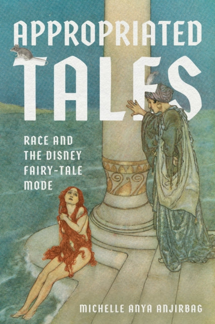 9780814351086, Appropriated Tales : Race and the Disney Fairy-Tale Mode
