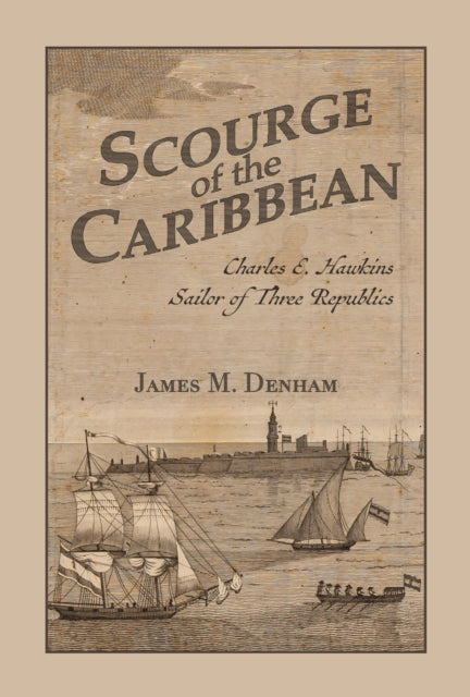 9780817322632, Scourge of the Caribbean : Charles E. Hawkins, Sailor of Three Republics