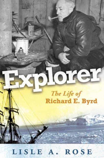 9780826223241, Explorer : The Life of Richard E. Byrd Volume 1