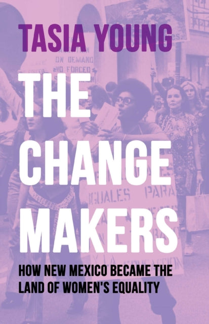 9780826369857, The Changemakers : How New Mexico Became the Land of Women's Equality