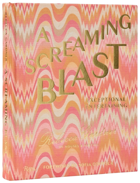 9780847874255, A Screaming Blast : Exceptional Entertaining