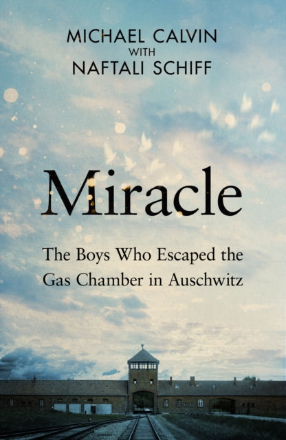 9780857507891, Miracle : The Boys Who Escaped the Gas Chamber in Auschwitz