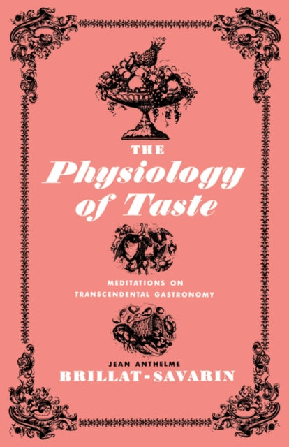 9780871402004, The Physiology of Taste : Meditations on Transcendental Gastronomy