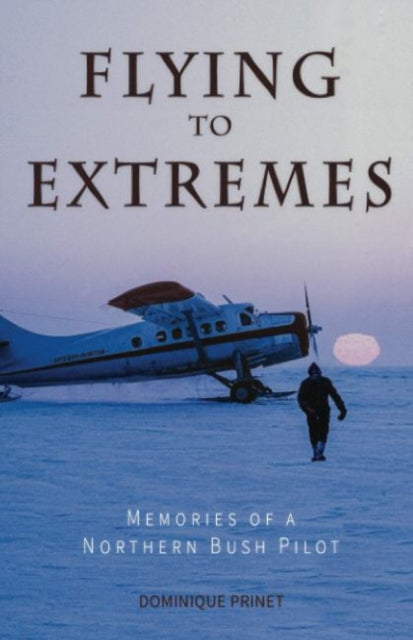 9780888397553, Flying to Extremes : Memories of a Northern Bush Pilot