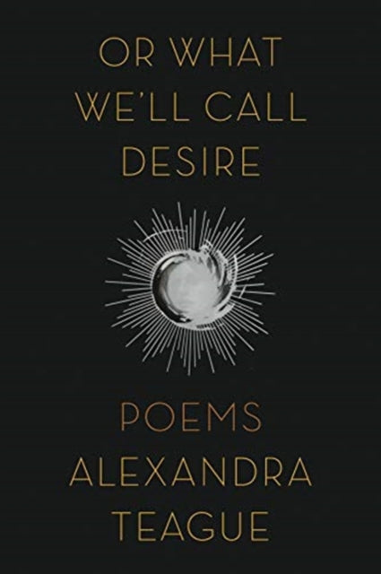 9780892554997, Or What We'll Call Desire : Poems