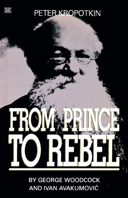 9780921689607, Peter Kropotkin - From Prince to Rebel