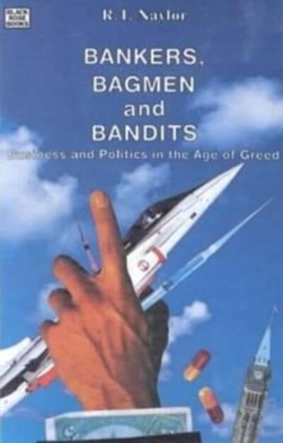 9780921689768, Bankers, Bagmen and Bandits : Business and Politics in the Age of Greed
