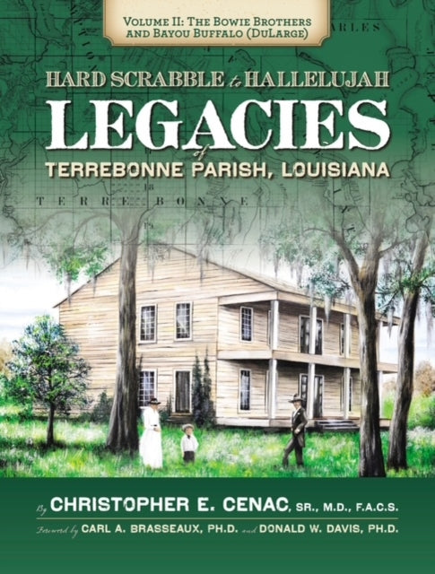 9780989759427, Hard Scrabble to Hallelujah, Volume 2: the Bowie Brothers and Bayou Buffalo, DuLarge : Legacies of Terrebonne Parish, Louisiana