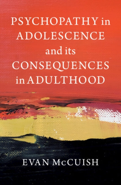 9781009273084, Psychopathy in Adolescence and its Consequences in Adulthood