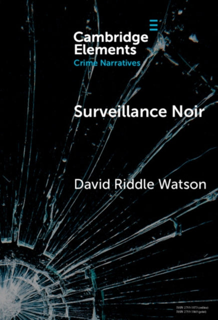9781009565691, Surveillance Noir : Being Watched in Twenty-First-Century Film and Literature