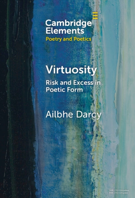9781009661836, Virtuosity : Risk and Excess in Poetic Form