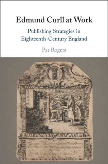 9781009748964, Edmund Curll at Work : Publishing Strategies in Eighteenth-Century England
