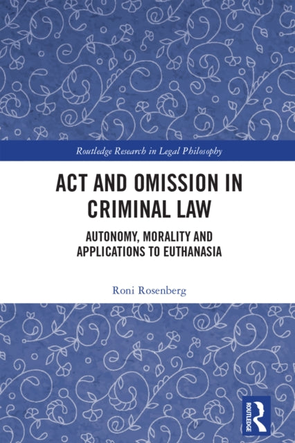 9781032461748, Act and Omission in Criminal Law : Autonomy, Morality and Applications to Euthanasia
