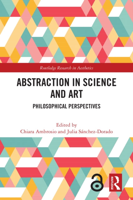 9781032462882, Abstraction in Science and Art : Philosophical Perspectives