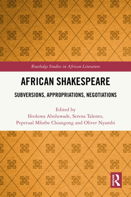 9781032487830, African Shakespeare : Subversions, Appropriations, Negotiations