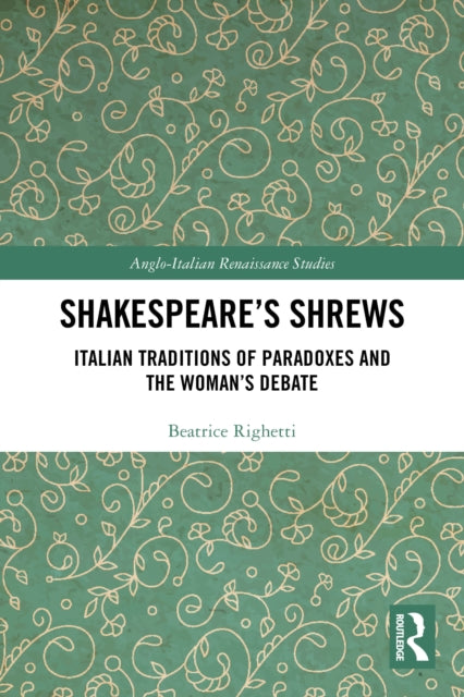 9781032688855, Shakespeare's Shrews : Italian Traditions of Paradoxes and the Woman's Debate