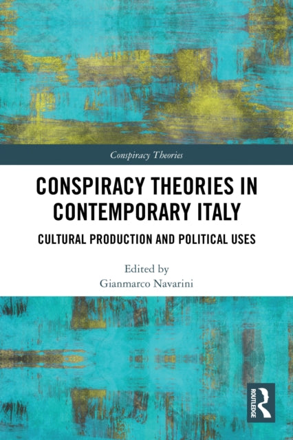 9781032704500, Conspiracy Theories in Contemporary Italy : Cultural Production and Political Uses