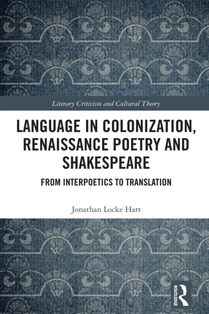 9781032733593, Language in Colonization, Renaissance Poetry and Shakespeare : From Interpoetics to Translation