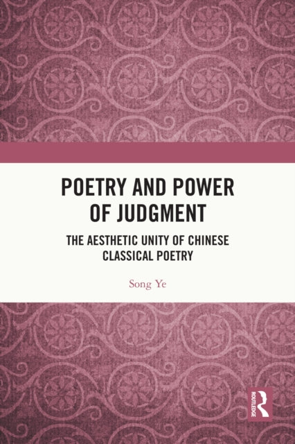 9781032785738, Poetry and Power of Judgment : The Aesthetic Unity of Chinese Classical Poetry
