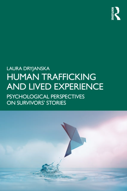 9781032867311, Human Trafficking and Lived Experience : Psychological Perspectives on Survivors' Stories